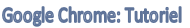 Google Chrome: Tutoriel 