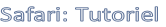 Safari: Tutoriel