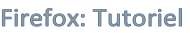 Firefox: Tutoriel